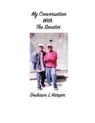 Title: My Conversation With The Senator, Author: Deshawn Harper