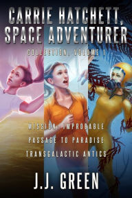 Title: Carrie Hatchett, Space Adventurer Books 1 - 3, Author: J.J. Green