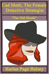 Cad Metti, The Female Detective Strategist