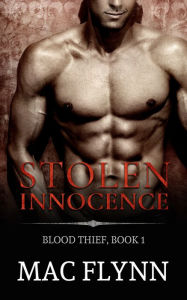 Title: Stolen Innocence: Blood Thief #1 (Alpha Billionaire Vampire Romance), Author: Mac Flynn
