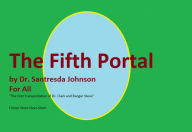 Title: The Fifth Portal - The First Transportation of Dr. Clark and Ranger Steve, Author: Dr.Santresda Johnson