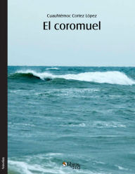Title: El coromuel, Author: Cuauhtemoc Cortez Lopez
