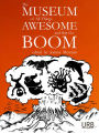 The Museum of All Things Awesome and That Go Boom