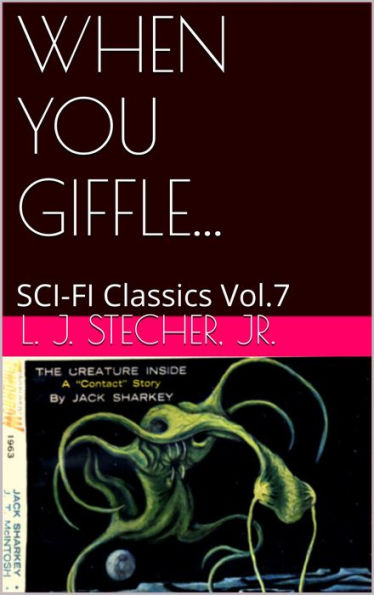 WHEN YOU GIFFLE... BY L. J. STECHER, JR.