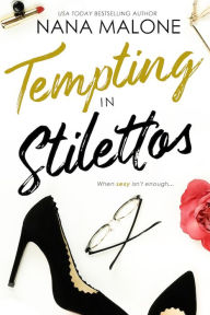 Title: Tempting in Stilettos, Author: Nana Malone