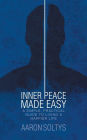 Inner Peace Made Easy: A Simple, Practical Guide to Living a Happier Life