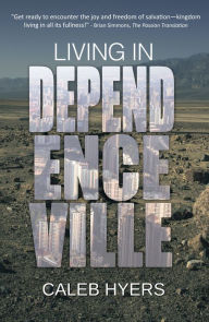 Title: Living in Dependenceville, Author: Caleb Hyers