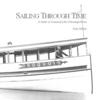 Title: Sailing Through Time: A Guide to Conneaut Lake's Passenger Boats, Author: Don Hilton