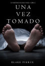 Una Vez Tomado (Un Misterio de Riley Paige--Libro #2)