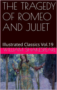 Title: THE TRAGEDY OF ROMEO AND JULIET By William Shakespeare, Author: William Shakespeare