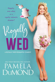 Title: Royally Wed, Author: Pamela DuMond