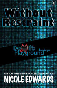 Title: Without Restraint, Author: Nicole Edwards