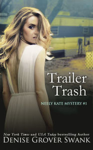 Title: Trailer Trash (Neely Kate Mystery Series #1), Author: Denise Grover Swank