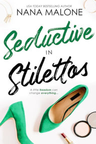 Title: Seductive in Stilettos, Author: Nana Malone