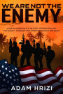 Donald Trump: We Are Not the Enemy!: A Muslim-American U.S. Military Veteran Explains the Muslim Problem and Offers Proposals for Peace