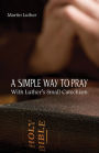 A Simple Way To Pray with Luther's Small Catechism