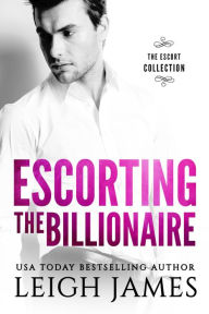 Title: Escorting the Billionaire, Author: Leigh James