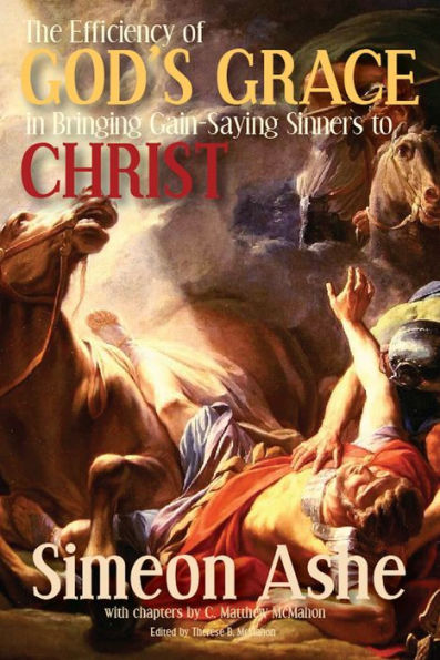 The Efficiency of Gods Grace in Bringing Gain-Saying Sinners to Christ