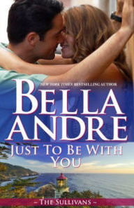 Bella Andre - Sullivans 12 - Just To Be With You