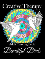 Title: Beautiful Birds: Adult Coloring Book by Creative Therapy [See whats inside!], Author: Anne Bell