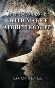 Title: Liam O'Connor in 'With Malice Aforethought', Author: John Matthew Lee