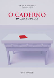 Title: O Caderno Da Capa Vermelha, Author: Elaine Rodrigues
