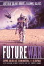 Future War: SUPER SOLDIERS, TERMINATORS, CYBERSPACE, AND THE NATIONAL SECURITY STRATEGY FOR 21ST CENTURY COMBAT