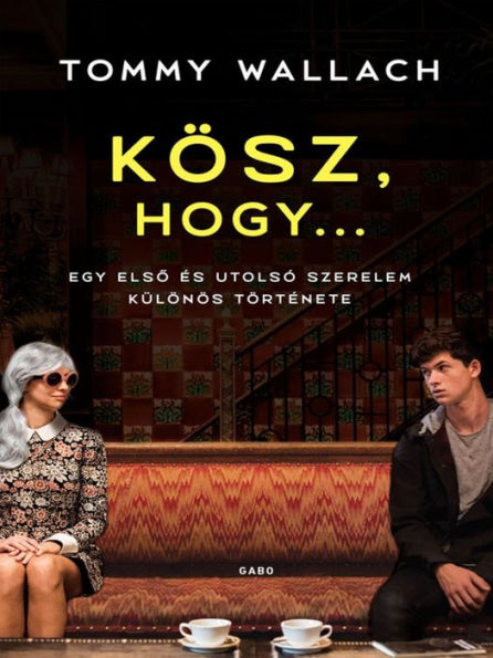 Kösz, hogy... (Thanks for the Trouble)