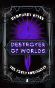 Title: Destroyer of Worlds: Contemporary Portal Fantasy Adventure, Author: Humphrey Quinn