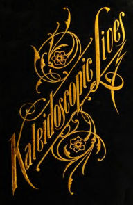 Title: Kaleidoscopic Lives (Abridged, Annotated), Author: Joseph Henry Taylor
