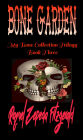 My Bone Collection Trilogy - Book Three: Bone Garden