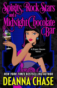 Title: Spirits, Rock Stars, and a Midnight Chocolate Bar (Pyper Rayne, Book 2), Author: Deanna Chase