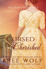 Title: Cursed & Cherished - The Duke's Wilful Wife, Author: Bree Wolf