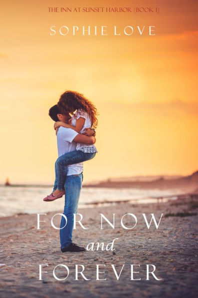 For Now and Forever (Inn at Sunset Harbor Series #1)
