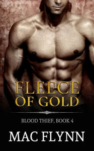 Title: Fleece of Gold: Blood Thief #4 (Alpha Billionaire Vampire Romance), Author: Mac Flynn