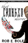 That Crooked Mirror: A Scary Tale of Cinderella and the Invisible Man