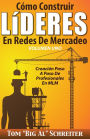 Como Construir LiDERES En Redes De Mercadeo Volumen Uno: Creacion Paso A Paso De Profesionales En MLM