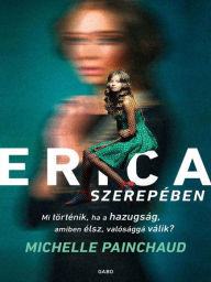 Title: Erica szerepében (Pretending to Be Erica), Author: Michelle Painchaud