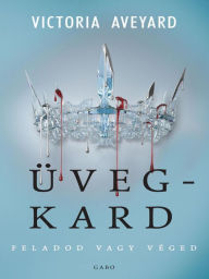 Title: Üvegkard (Glass Sword), Author: Victoria Aveyard