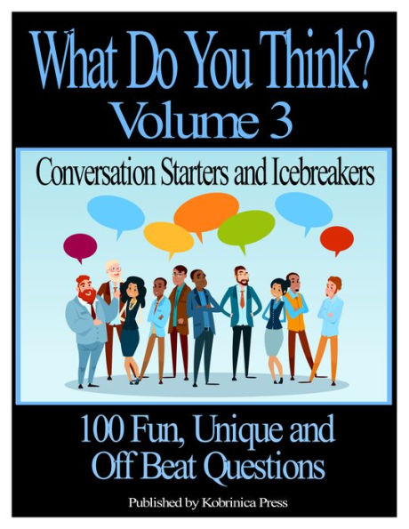 What Do You Think? Volume 3: Conversation Starters and Icebreakers