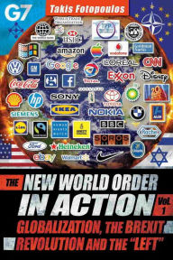 Title: The New World Order in Action, Vol. 1: Globalization, the Brexit Revolution and the 