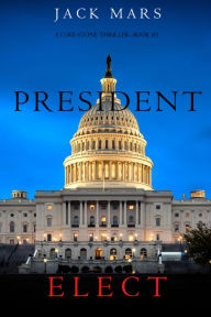 Title: President Elect (A Luke Stone ThrillerBook 5), Author: Jack Mars