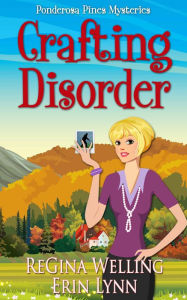 Title: Crafting Disorder: Quirky Cozy Mysteries, Author: ReGina Welling