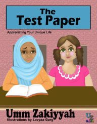 Title: The Test Paper: Appreciating Your Unique Life, Author: Umm Zakiyyah