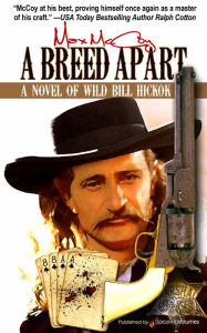 Title: A Breed Apart: A Novel of Wild Bill Hickok, Author: Max McCoy