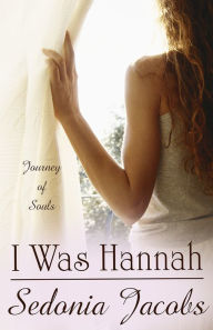 Title: I Was Hannah, Author: Sedonia Jacobs