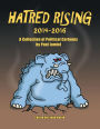Hatred Rising 2014-2016: A Collection of Political Cartoons by Paul Jamiol