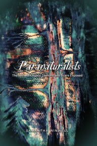 Title: Paranaturalists: The Winwell Legacy Demons and Scars Exposed, Author: Samantha Winwell