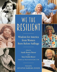 Title: We the Resilient: Wisdom for America from Women Born Before Suffrage, Author: Thomas Fields-Meyer