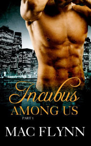 Title: Incubus Among Us #1 (Shifter Romance), Author: Mac Flynn